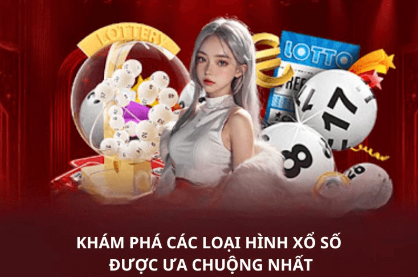 Khám phá các loại hình xổ số được ưa chuộng nhất