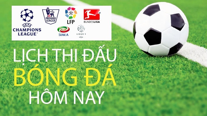 Lịch thi đấu bóng đá hôm nay